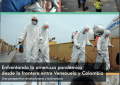 Enfrentando la amenaza pandémica desde la frontera entre Venezuela y Colombia (+Revista)